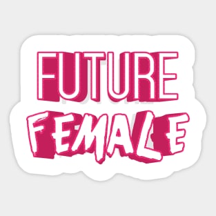 FUTURE FEMALE || FUNNY QUOTES Sticker